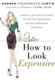 How to Look Expensive (Andrea Pomerantz Lustig)