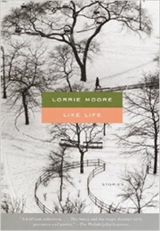 Like Life (Lorrie Moore)