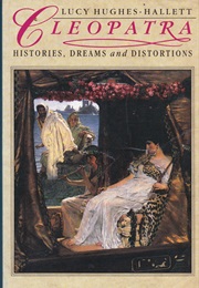 Cleopatra: Histories, Dreams and Distortions (Lucy Hughes-Hallett)