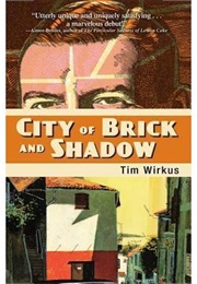 City of Brick and Shadow (Tim Wirkus)