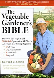 The Vegetable Gardener's Bible (Edward Smith)