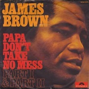 Papa Don&#39;t Take No Mess - James Brown