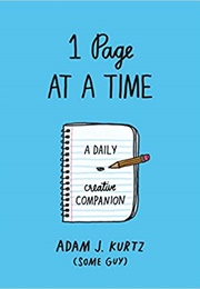1 Page at a Time: A Daily Creative Companion (Adam J. Kurtz)