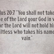 "You Shall Not Take the Name of the Lord Your God in Vain . . . "