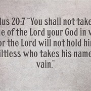 &quot;You Shall Not Take the Name of the Lord Your God in Vain . . . &quot;
