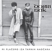 Dobri Isak- Mi Plačemo Iza Tamnih Naočara