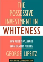 The Possessive Investment in Whiteness (George Lipsitz)