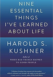 Nine Essential Things I've Learned About Life (Harold S. Kushner)