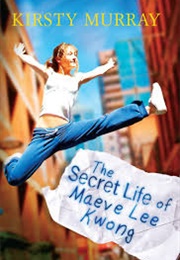 The Secret Life of Maeve Lee Kwong (Kirsty Murray)