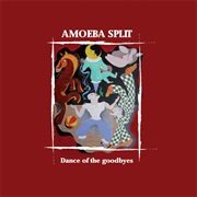 Amoeba Split - Dance of the Goodbyes