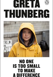 No One Is Too Small to Make a Difference (Greta Thunberg)