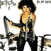 Bitch - Be My Slave
