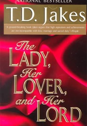 The Lady , Her Lover, & Her Lord (T D  Jakes)