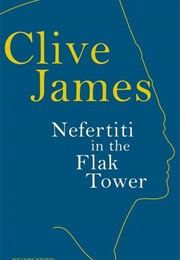 Nefertiti in the Flak Tower (Clive James)