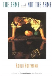 The Same and Not the Same (Roald Hoffmann)