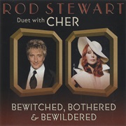 Cher - "Bewitched, Bothered and Bewildered"  (With Rod Stewart)
