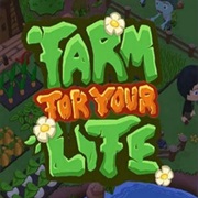 Farm for Your Life