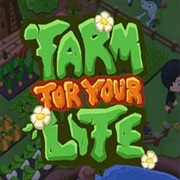 Farm for Your Life