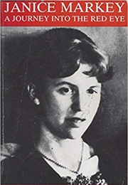 A Journey Into the Red Eye: The Poetry of Sylvia Plath (Janice Marky)