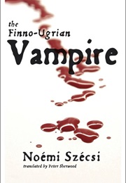 The Finno-Ugrian Vampire (Noémi Szécsi)