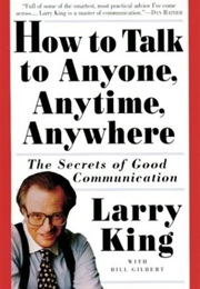 How to Talk to Anyone, Anytime, Anywhere (Larry King)