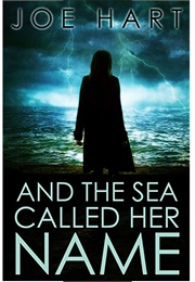 And the Sea Called Her Name (Joe Hart)
