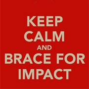 Brace for Impact
