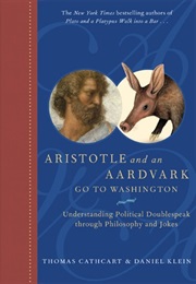Aristotle and an Aardvark Go to Washington (Thomas Cathcart, Daniel Klein)