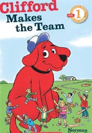 Clifford Makes the Team (Norman Bridwell)