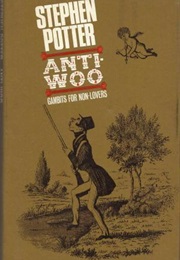 Anti-Woo, the First Lifemanship Guide (Stephen Potter)