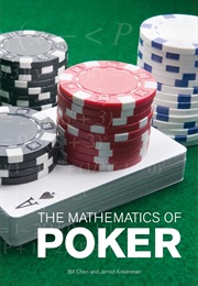The Mathematics of Poker (Bill Chen and Jerrod Ankenman)