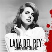 Summertime Sadness- Lana Del Ray