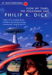 Flow My Tears, the Policeman Said (Philip K Dick)