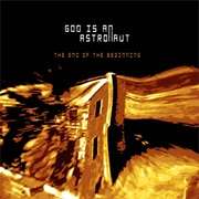 God Is an Astronaut - The End of the Beginning