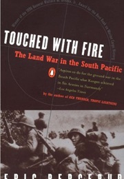 Touched With Fire: The Land War in the South Pacific (Eric M. Bergerud)