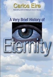 A Very Brief History of Eternity (Carlos Eire)