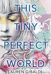 This Tiny Perfect World (Lauren Gibaldi)