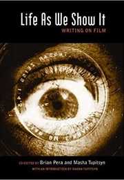Life as We Show It: Writing on Film (Brian Pera)