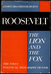Roosevelt: The Lion and the Fox (James MacGregor Burns)