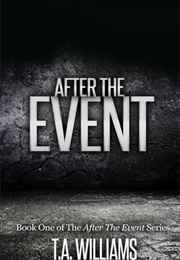 After the Event (After the Event #1) (T.A. Williams)