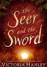 The Seer and the Sword (Victoria Hanley)