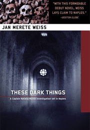 These Dark Things (Jan Merete Weiss)