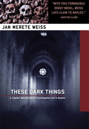 These Dark Things (Jan Merete Weiss)