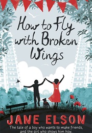 How to Fly With Broken Wings (Jane Elson)