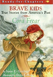 Brave Kid's, Stories From America's Past: Cora Frear (Susan E. Goodman)