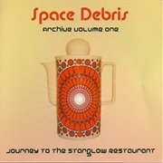 Space Debris - Archive Volume One: Journey to the Starglow Restaurant