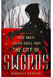 Those Brave, Foolish Souls From the City of Swords (Benedict Patrick)