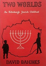 Two Worlds: An Edinburgh Jewish Childhood (David Daiches)
