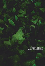 Ruination (Katie Jean Shinkle)