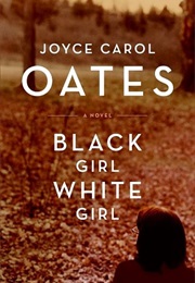 Black Girl White Girl (Joyce Carol Oates)